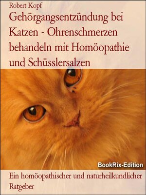 cover image of Gehörgangsentzündung bei Katzen--Ohrenschmerzen behandeln mit Homöopathie und Schüsslersalzen